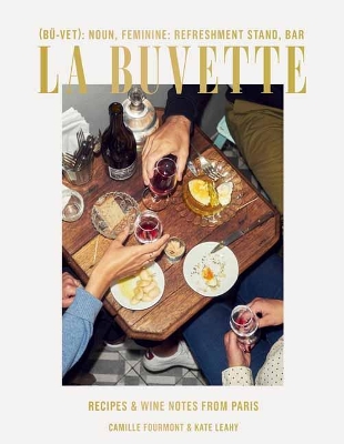 La Buvette: Recipes and Wine Notes from a Tiny Paris Shop book