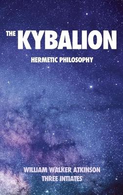 The Kybalion: Hermetic philosophy by Three Initiates