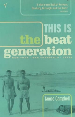 This Is The Beat Generation by James Campbell