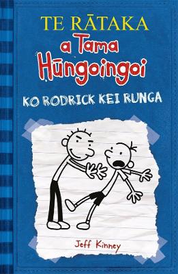 TE RATAKA a Tama Hungoingoi (2) Ko Rodrick kei Runga: Diary of a Wimpy Kid (2) te reo Maori edition book