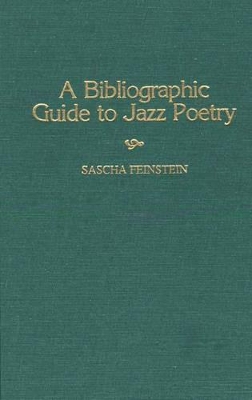 Bibliographic Guide To Jazz Poetry by Sascha Feinstein