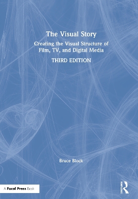 The Visual Story: Creating the Visual Structure of Film, TV, and Digital Media book
