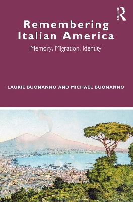 Remembering Italian America: Memory, Migration, Identity book