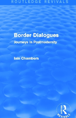 Border Dialogues by Iain Chambers