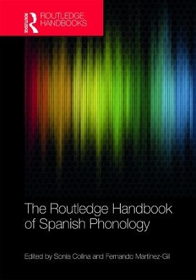 The Routledge Handbook of Spanish Phonology by Sonia Colina