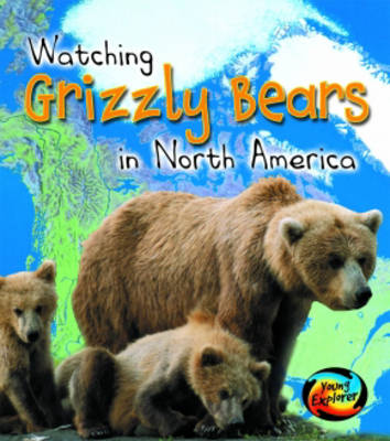 Grizzly Bears in North America by Elizabeth Miles