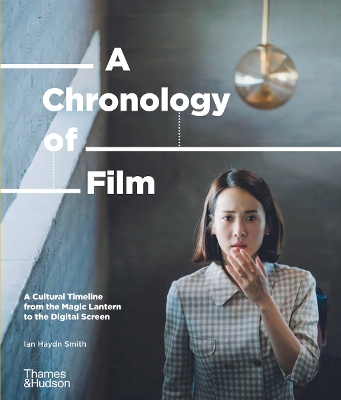 A Chronology of Film: A Cultural Timeline from the Magic Lantern to the Digital Screen book