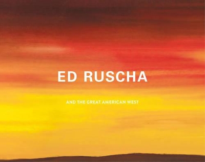 Ed Ruscha and the Great American West by Ed Ruscha