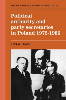 Political Authority and Party Secretaries in Poland, 1975-1986 book