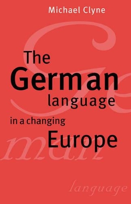 The German Language in a Changing Europe by Michael Clyne