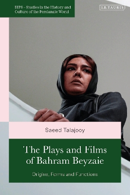 The Plays and Films of Bahram Beyzaie: Origins, Forms and Functions book