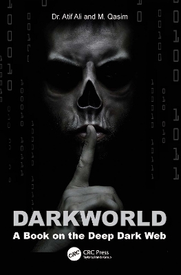 Dark World: A Book on the Deep Dark Web by Atif Ali