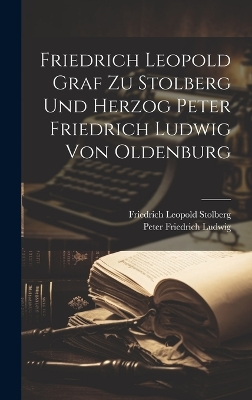 Friedrich Leopold Graf zu Stolberg und Herzog Peter Friedrich Ludwig von Oldenburg book