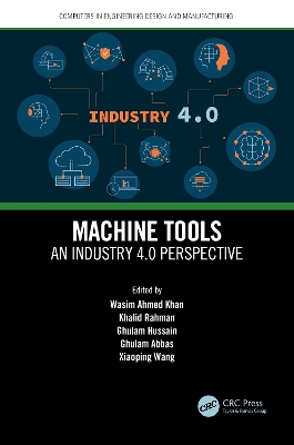 Machine Tools: An Industry 4.0 Perspective by Wasim Ahmed Khan