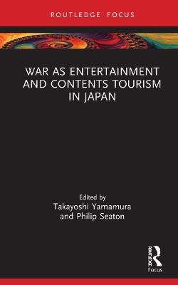 War as Entertainment and Contents Tourism in Japan book