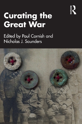 Curating the Great War by Paul Cornish
