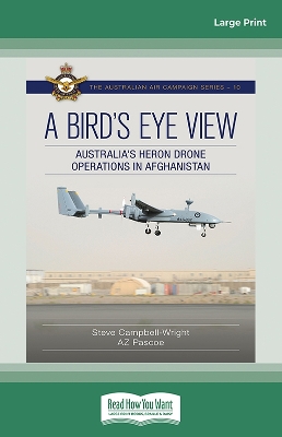 A Bird's Eye View: Australia's Heron Drone Operations in Afghanistan by Steve Campbell-Wright