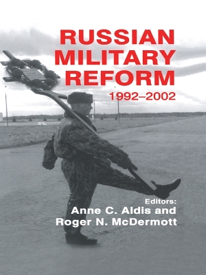 Russian Military Reform, 1992-2002 by Anne C Aldis
