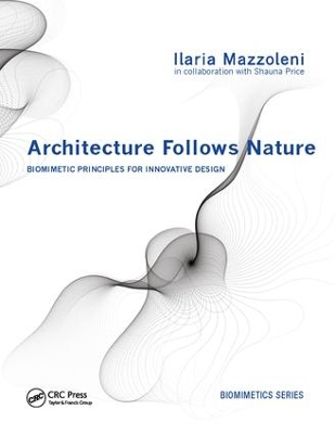 Architecture Follows Nature-Biomimetic Principles for Innovative Design by Ilaria Mazzoleni