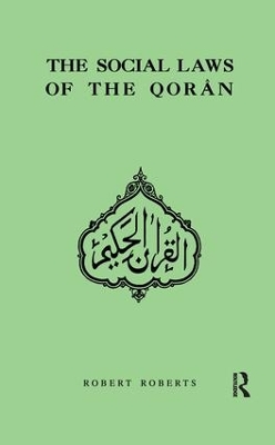 The Social Laws Of The Qoran by Robert Roberts