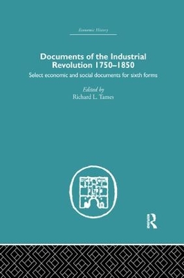 Documents of the Industrial Revolution 1750-1850: Select Economic and Social Documents for Sixth forms book