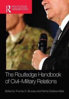 Routledge Handbook of Civil-Military Relations by Florina Cristiana Matei