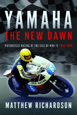 Yamaha: the New Dawn: Motorcycle Racing at the Isle of Man TT 1961-1981 book