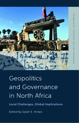 Geopolitics and Governance in North Africa: Local Challenges, Global Implications by Sarah Yerkes