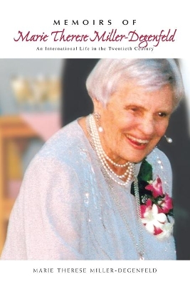 Memoirs of Marie Therese Miller-Degenfeld: An International Life in the Twentieth Century book