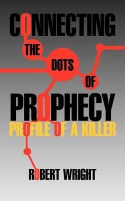 Connecting the Dots of Prophecy: Profile of a Killer book