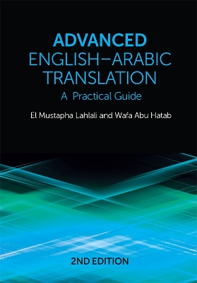 Advanced English-Arabic Translation: A Practical Guide by El Mustapha Lahlali