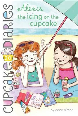 Cupcake Diaries #20: Alexis the Icing on the Cupcake by Coco Simon