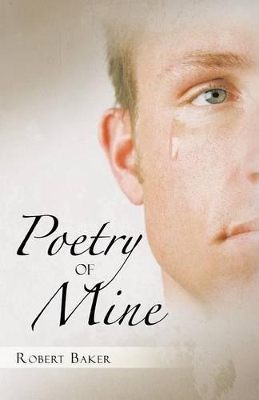 Poetry of Mine by Robert Baker