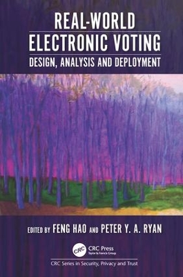 Real-World Electronic Voting: Design, Analysis and Deployment by Feng Hao