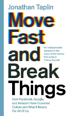 Move Fast and Break Things by Jonathan Taplin