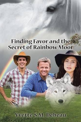 Finding Favor and the Secret of Rainbow Moor book