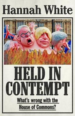 Held in Contempt: What’S Wrong with the House of Commons? book