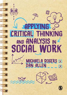 Applying Critical Thinking and Analysis in Social Work by Michaela Rogers