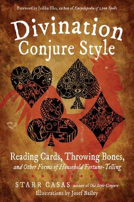 Divination Conjure Style: Reading Cards, Throwing Bones, and Other Forms of Household Fortune-Telling book