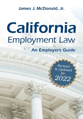 California Employment Law: An Employer's Guide: Revised and Updated for 2022 book