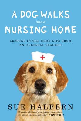 Dog Walks Into a Nursing Home book