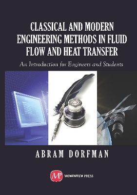 Classical and Modern Engineering Methods in Fluid Flow and Heat Transfer: An Introduction for Engineers and Students book