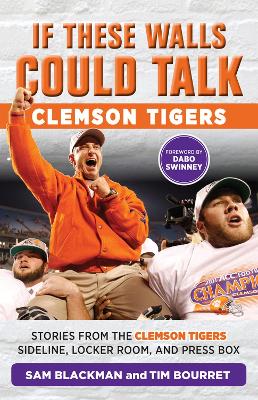 If These Walls Could Talk: Clemson Tigers by Sam Blackman