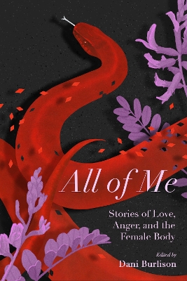 All Of Me: Stories of Love, Anger, and the Female Body by Dani Burlison