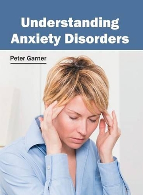 Understanding Anxiety Disorders by Peter Garner