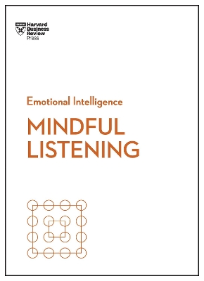 Mindful Listening (HBR Emotional Intelligence Series) by Harvard Business Review