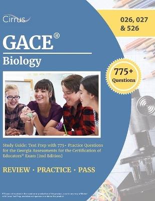 GACE Biology Study Guide: Test Prep with 775+ Practice Questions for the Georgia Assessments for the Certification of Educators Exam [2nd Edition] book