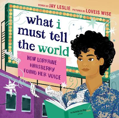 What I Must Tell the World: How Lorraine Hansberry Found Her Voice book