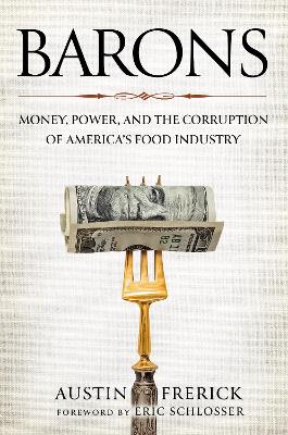 Barons: Money, Power, and the Corruption of America's Food Industry book