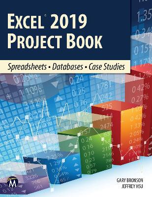 Excel 2019 Project Book: Spreadsheets * Databases * Case Studies by Gary Bronson
